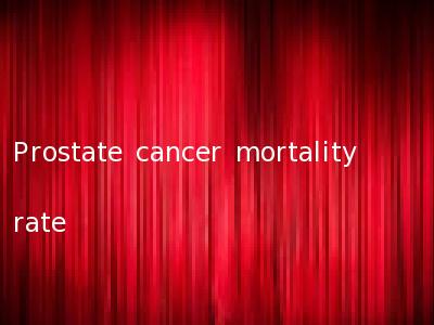 Prostate cancer mortality rate