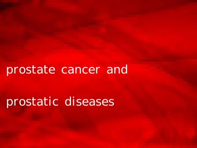 prostate cancer and prostatic diseases