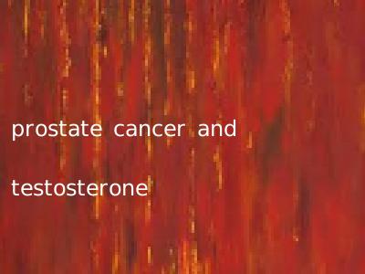 prostate cancer and testosterone