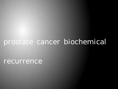 prostate cancer biochemical recurrence