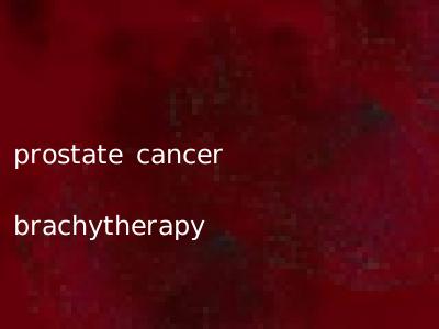 prostate cancer brachytherapy