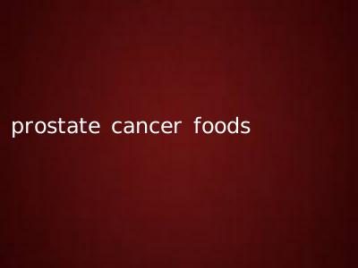 prostate cancer foods