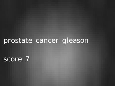prostate cancer gleason score 7