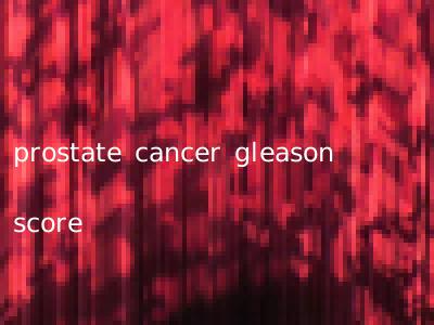 prostate cancer gleason score