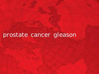 prostate cancer gleason