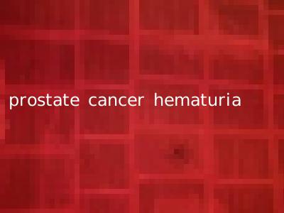 prostate cancer hematuria