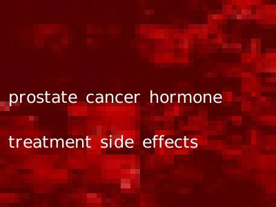 prostate cancer hormone treatment side effects