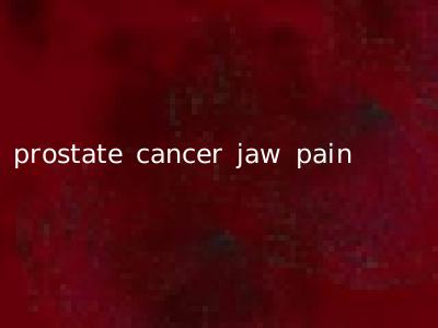 prostate cancer jaw pain