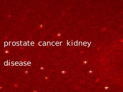 prostate cancer kidney disease