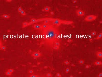 prostate cancer latest news
