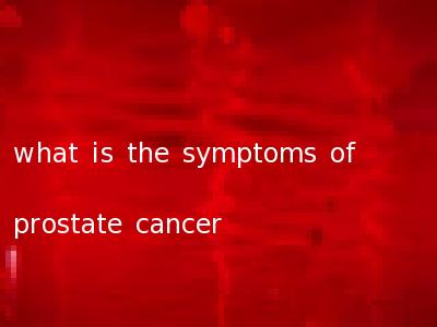 what is the symptoms of prostate cancer