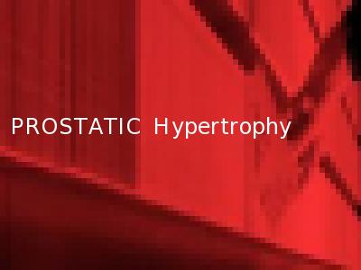 PROSTATIC Hypertrophy