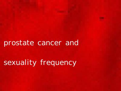 prostate cancer and sexuality frequency