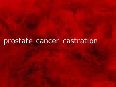 prostate cancer castration