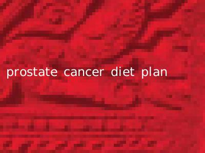prostate cancer diet plan