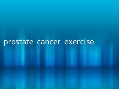 prostate cancer exercise