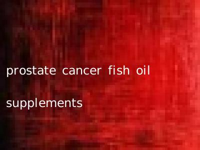 prostate cancer fish oil supplements