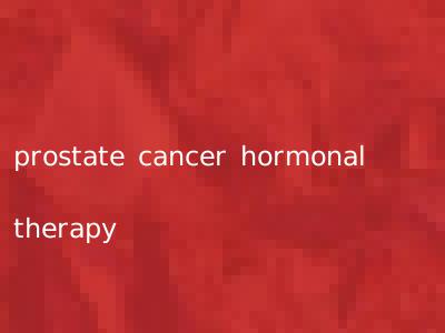 prostate cancer hormonal therapy