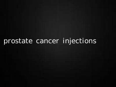 prostate cancer injections