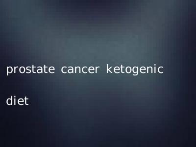 prostate cancer ketogenic diet