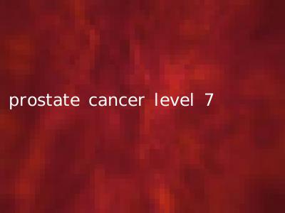 prostate cancer level 7
