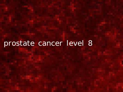 prostate cancer level 8