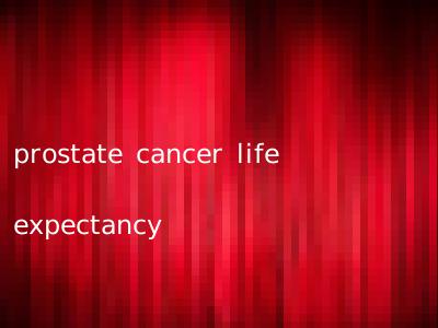 prostate cancer life expectancy