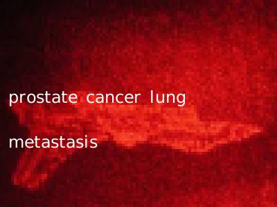 prostate cancer lung metastasis