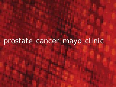prostate cancer mayo clinic
