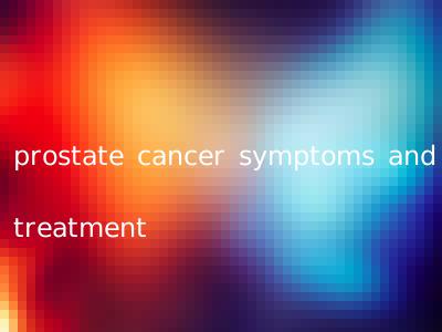 prostate cancer symptoms and treatment