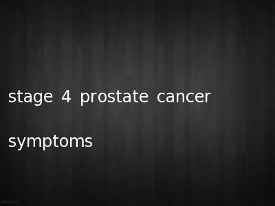 stage 4 prostate cancer symptoms